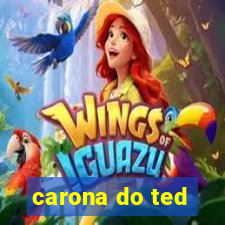 carona do ted